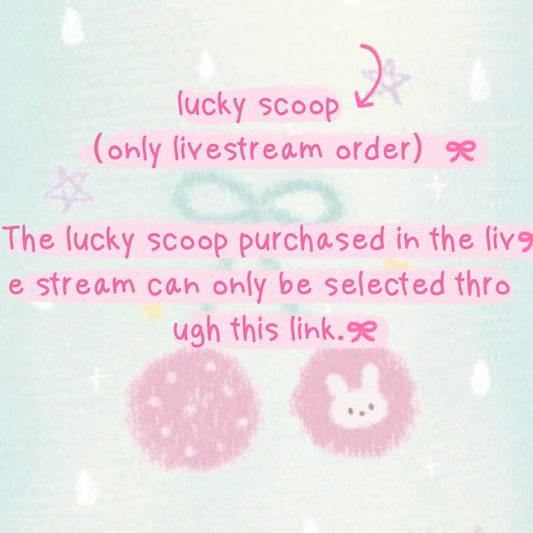 Lucky Scoop(only for livestream order)